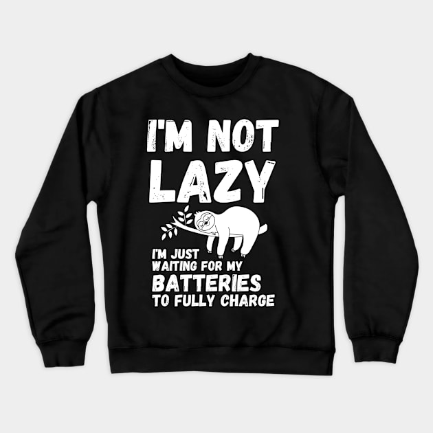 I'm not lazy - energy saving mode - sarcastic saying Crewneck Sweatshirt by mo_allashram